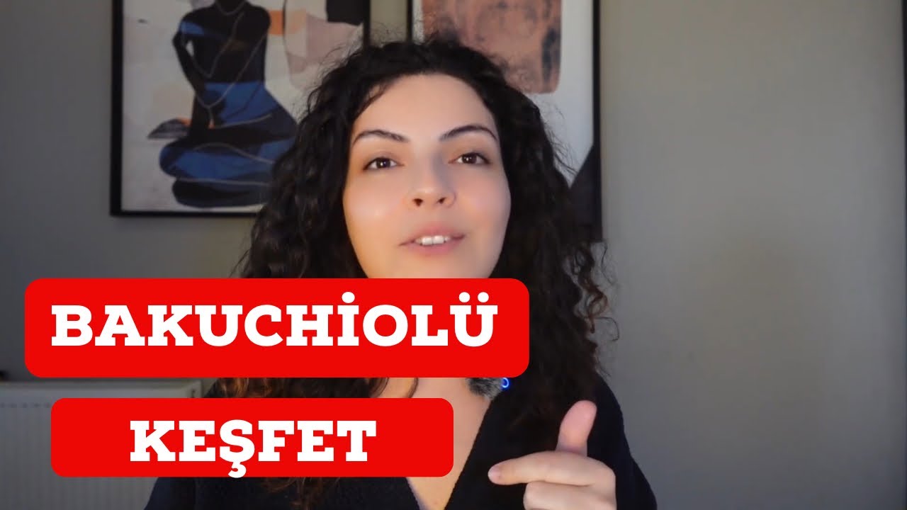 HER ŞEYİYLE BAKUCHİOL