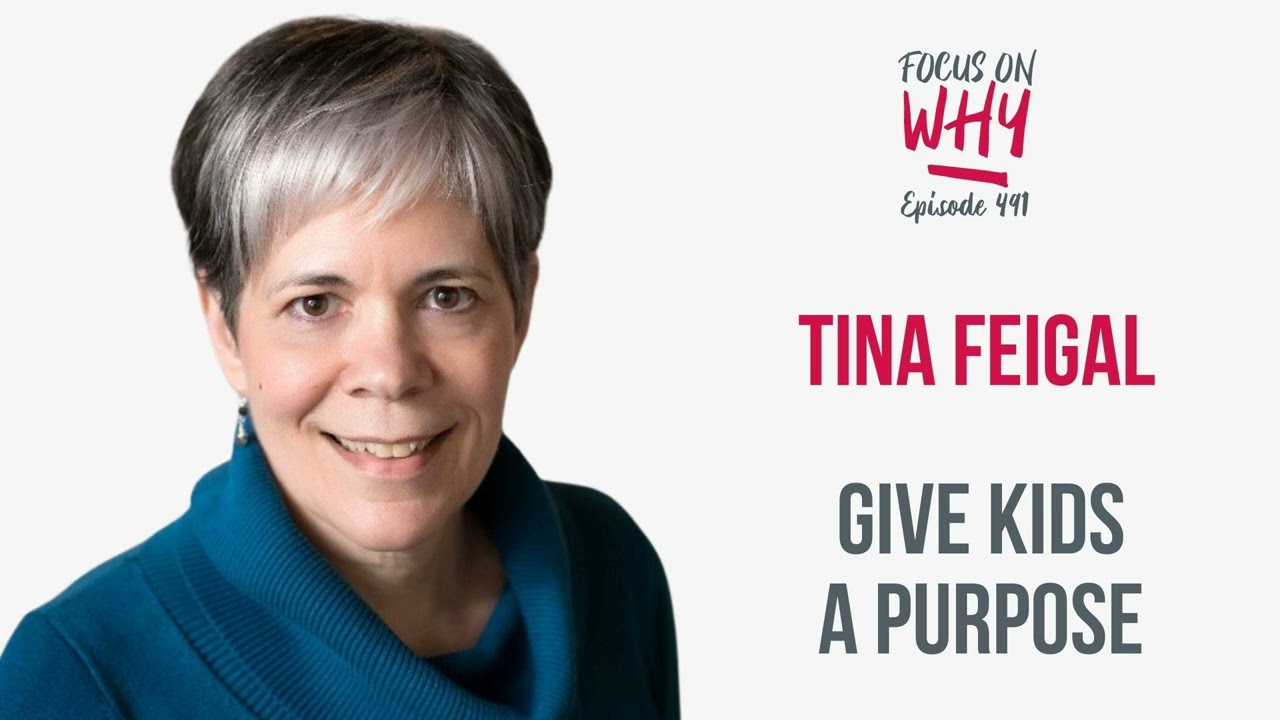 491 Give Kids a Purpose with Tina Feigal