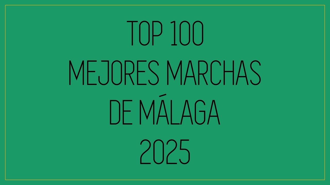 Top 100 marchas de Málaga del 2025