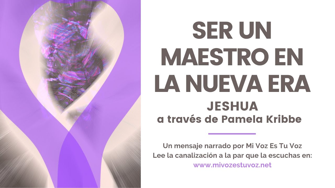 SER UN MAESTRO EN LA NUEVA ERA | Jeshua a través de Pamela Kribbe