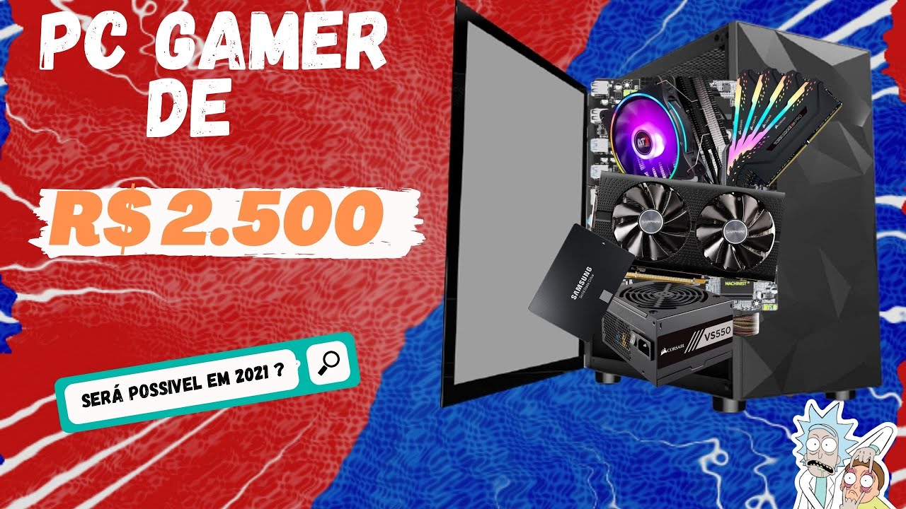 COMO MONTAR UM PC GAMER BARATO COM R$ 2.500 REAIS - 2020 / 2021