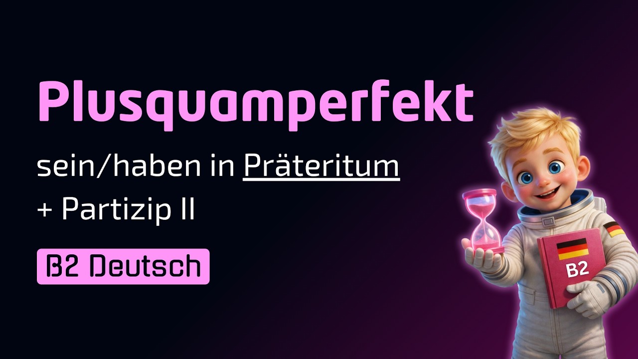 German Past Perfect (Plusquamperfekt): Use, Formula & Word Order | B2
