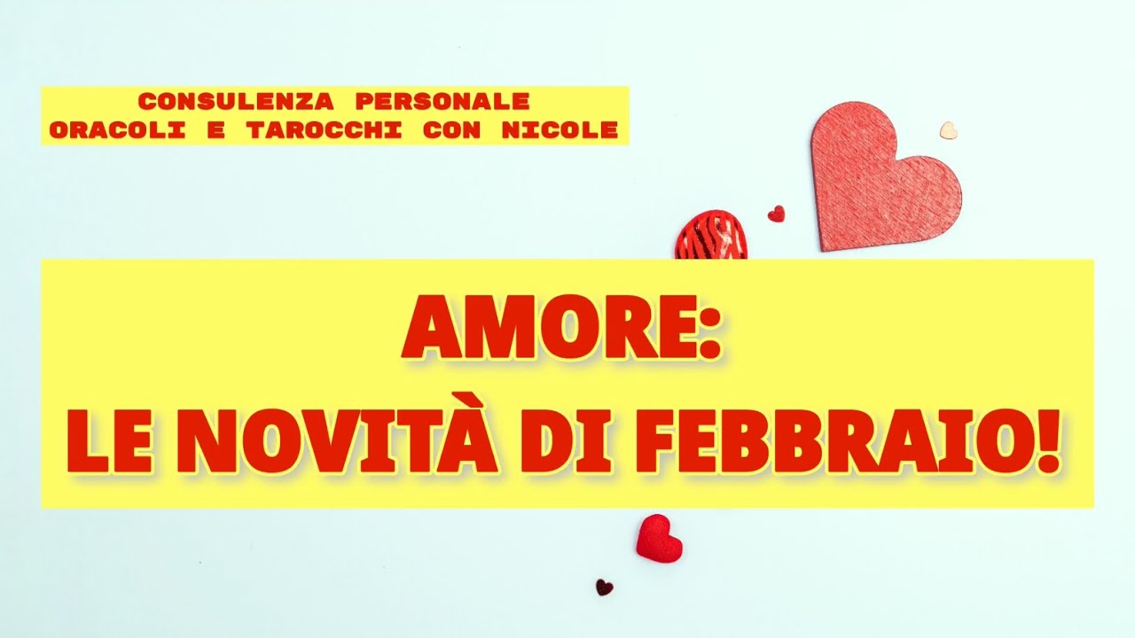 #850 💘AMORE: LE NOVITÁ DI FEBBRAIO!💘SINGLE, AMORI DIFFICILI, COPPIE! #consulenzapersonale #amore