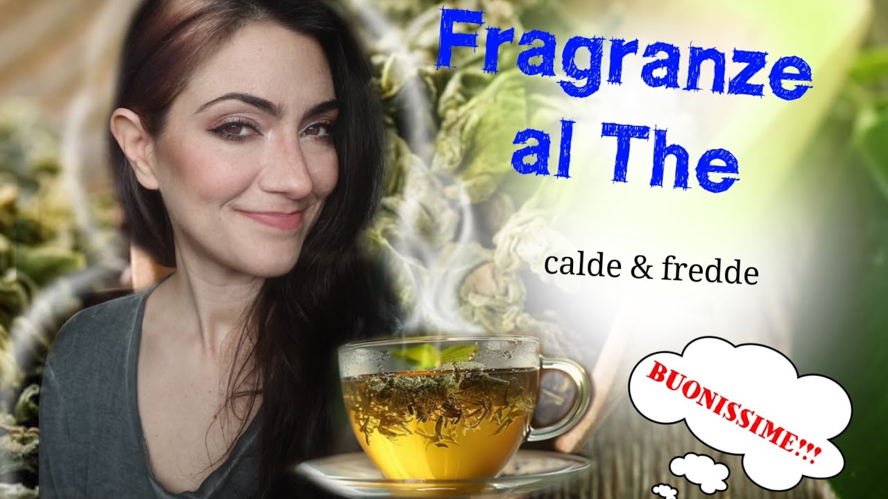 PROFUMI AL THE 🍵 miscellanea dai low cost alla nicchia ☀️