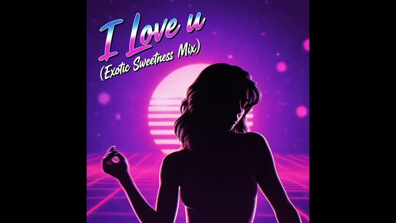 I Love u (Exotic Sweetness Mix)