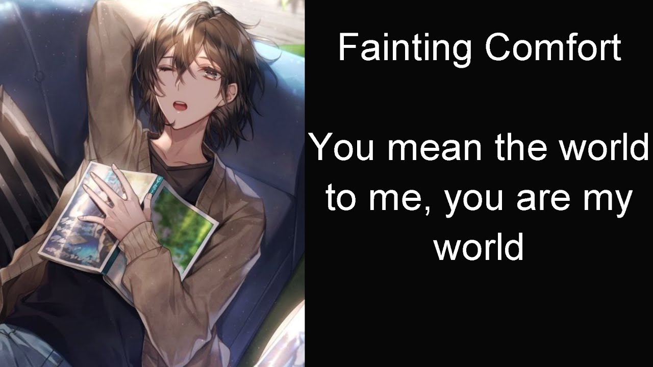 Fainting Comfort: You mean the world to me, you are my world (Boyfriend Roleplay/Boyfriend Asmr)