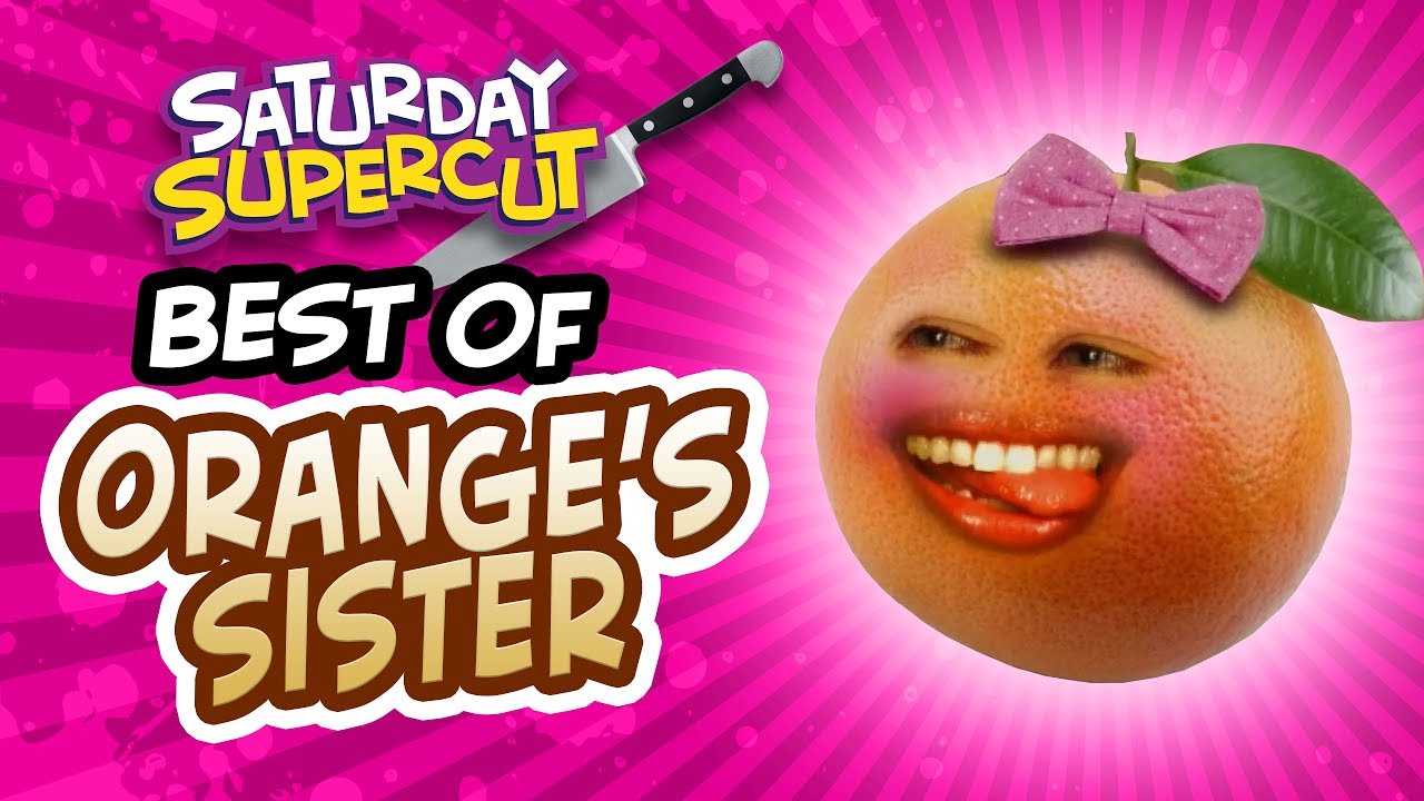 Annoying Orange's Sister Supercut!