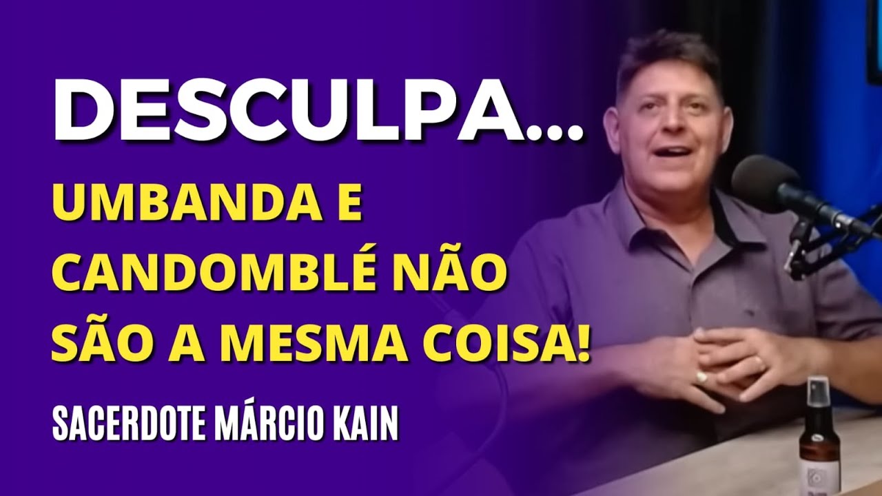 SACERDOTE M&Aacute;RCIO KAIN EXPLICA A DIFEREN&Ccedil;A DOS CULTOS RELIGIOSOS UMBANDA E CANDOMBL&Eacute; - UMBAND'BOA