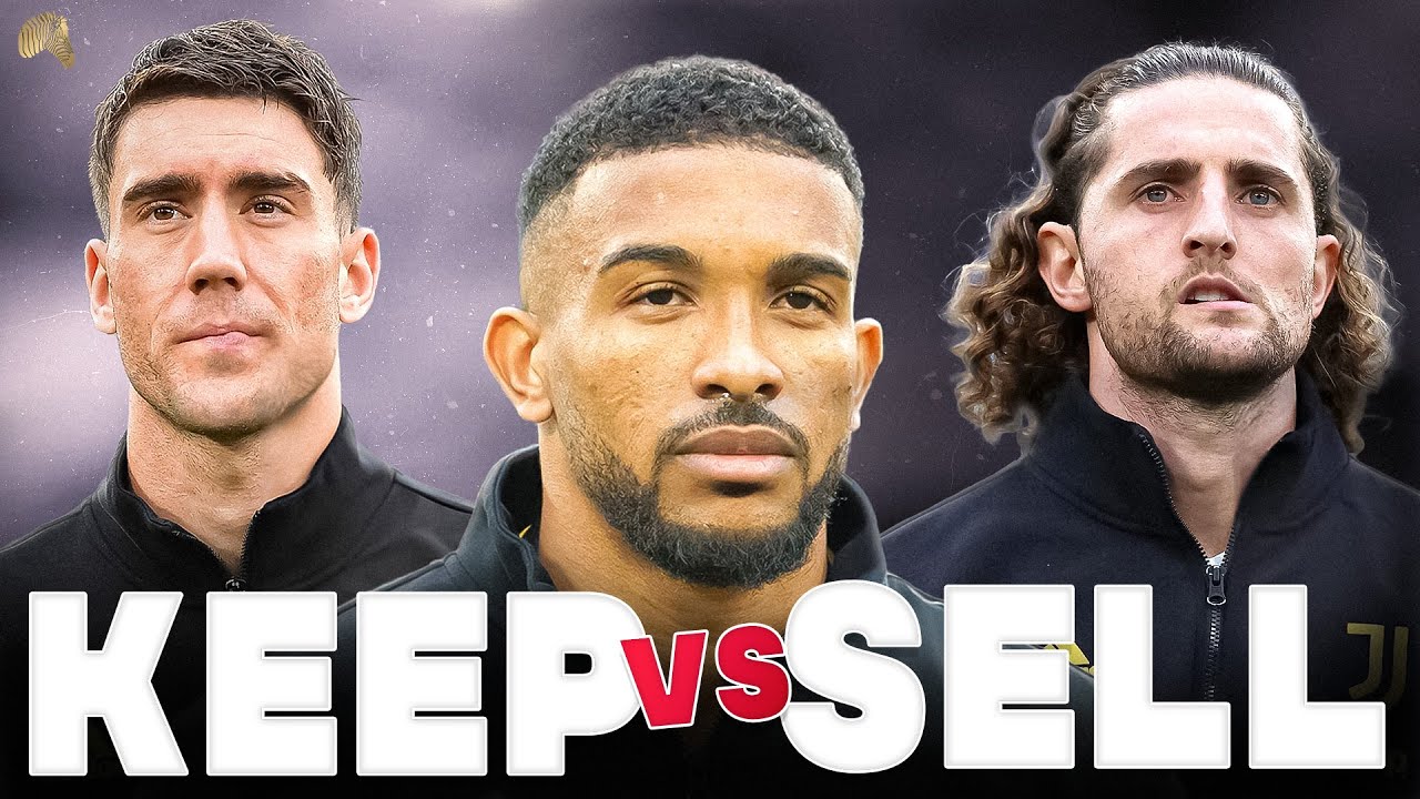 KEEP, SELL OR LOAN! - Juventus Update