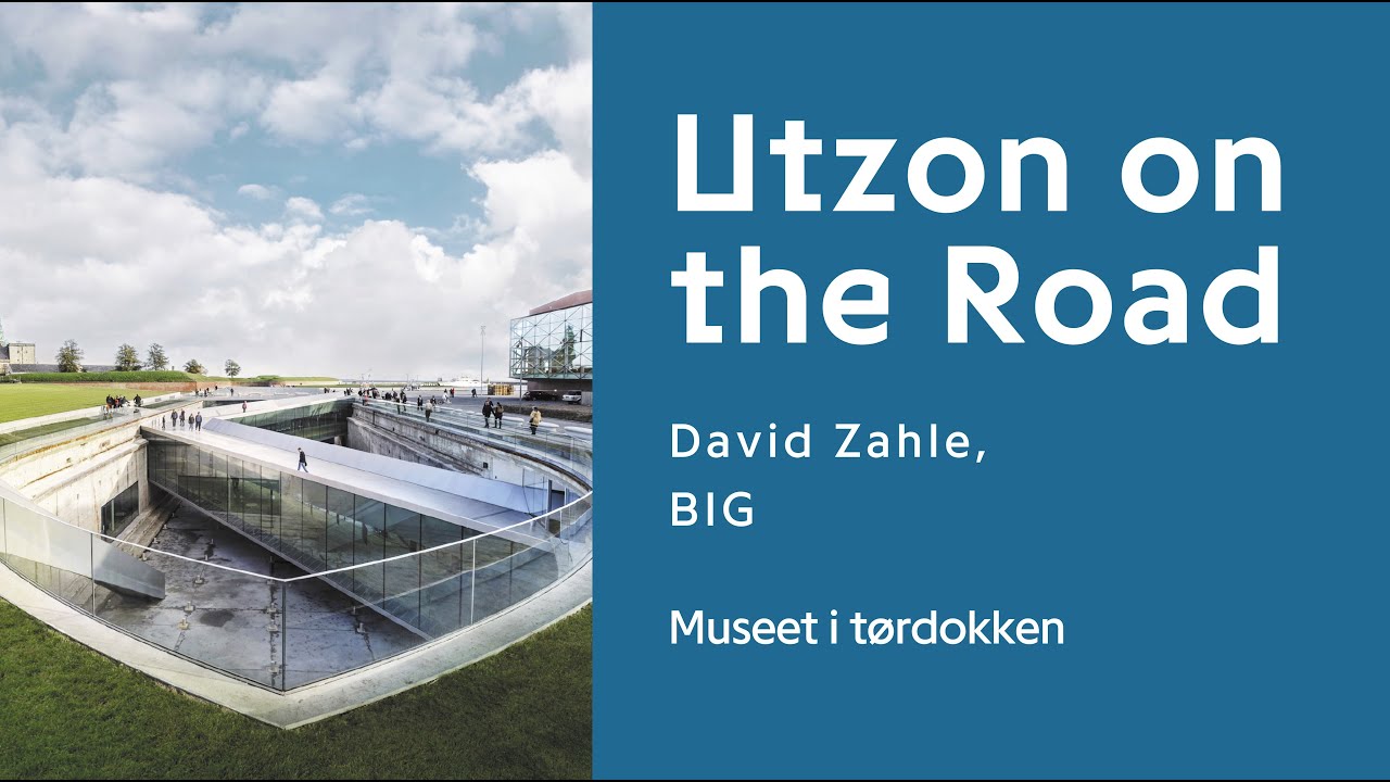 Utzon on the Road | David Zahle, BIG | Ep 7 | The Museum in the Dry Dock