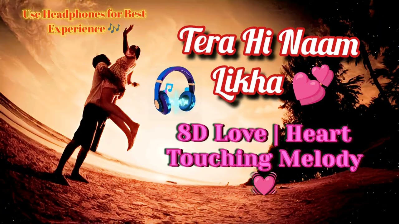 Tera Hi Naam Likha ❤️ | 8D Audio | Romantic Bollywood Melody | STAR STUDIO MP3