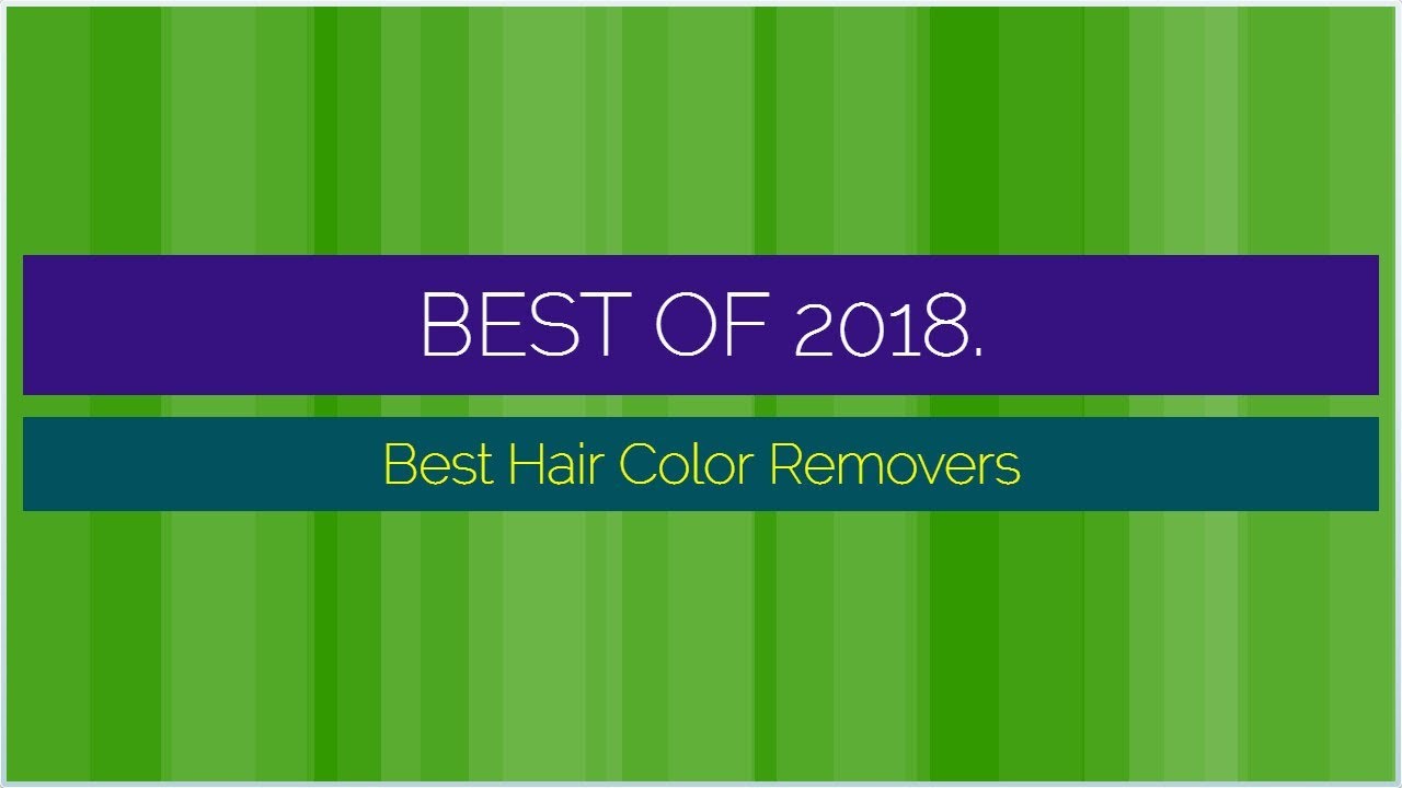 Best Hair Color Removers 2018