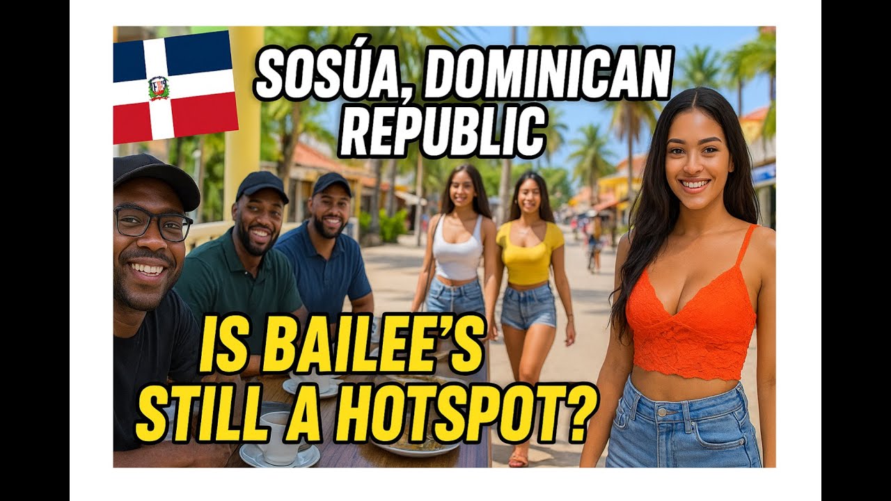 Sosùa, Dominican Republic is Bailee’s still a hot spot 2025