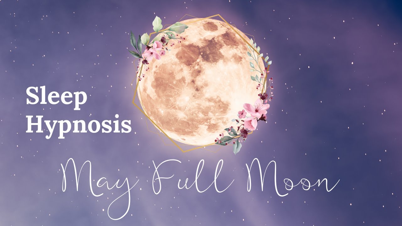 May Full Moon | Flower Moon | Supermoon | Lunar Eclipse | No Music | Soft Voice | Sleep Hypnosis