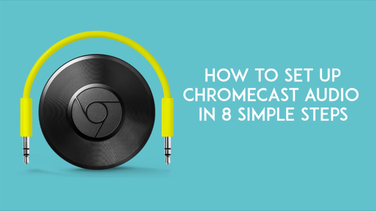 How To Set Up Chromecast Audio In 8 Simple Steps