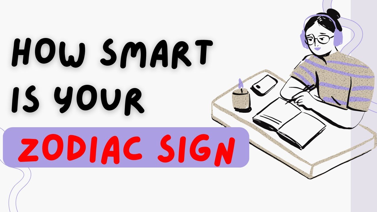 The 6 Most Intelligent Zodiac Signs | What is the smartest zodiac sign?