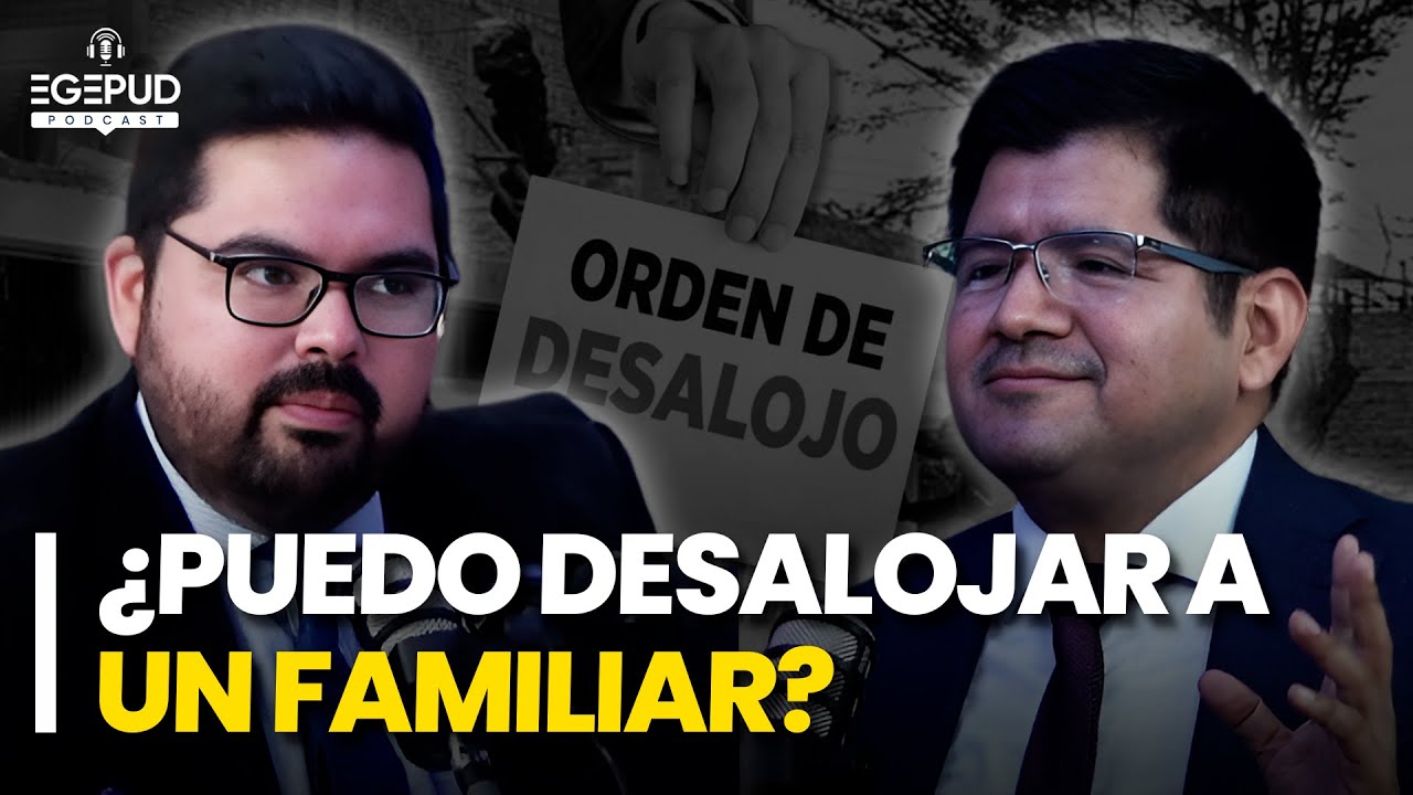FORT NINAMANCCO l Derecho Civil, ¿Puedo DESALOJAR a un FAMILIAR? y más l EGEPUD PODCAST #26