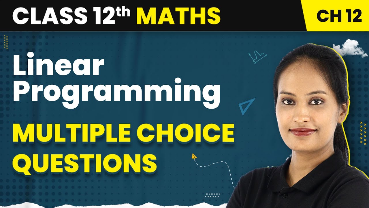 Linear Programming - Multiple Choice Questions | Class 12 Maths NCERT Chapter 12 | CBSE/IIT-JEE
