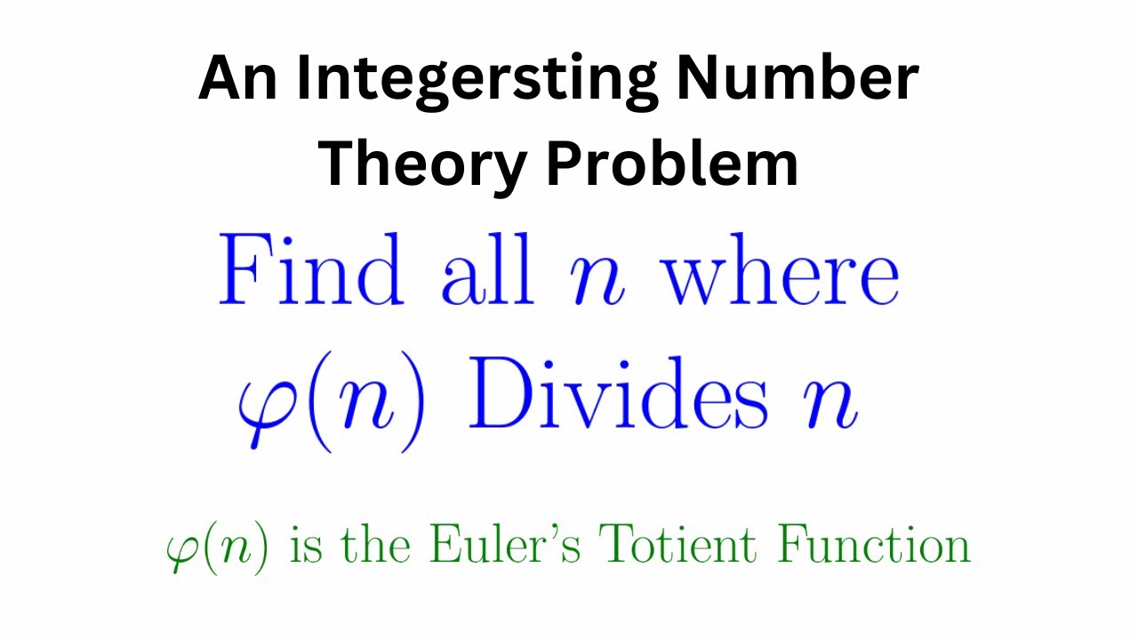 When Does phi(n) divide n? A Number Theory Math Competition Problem.