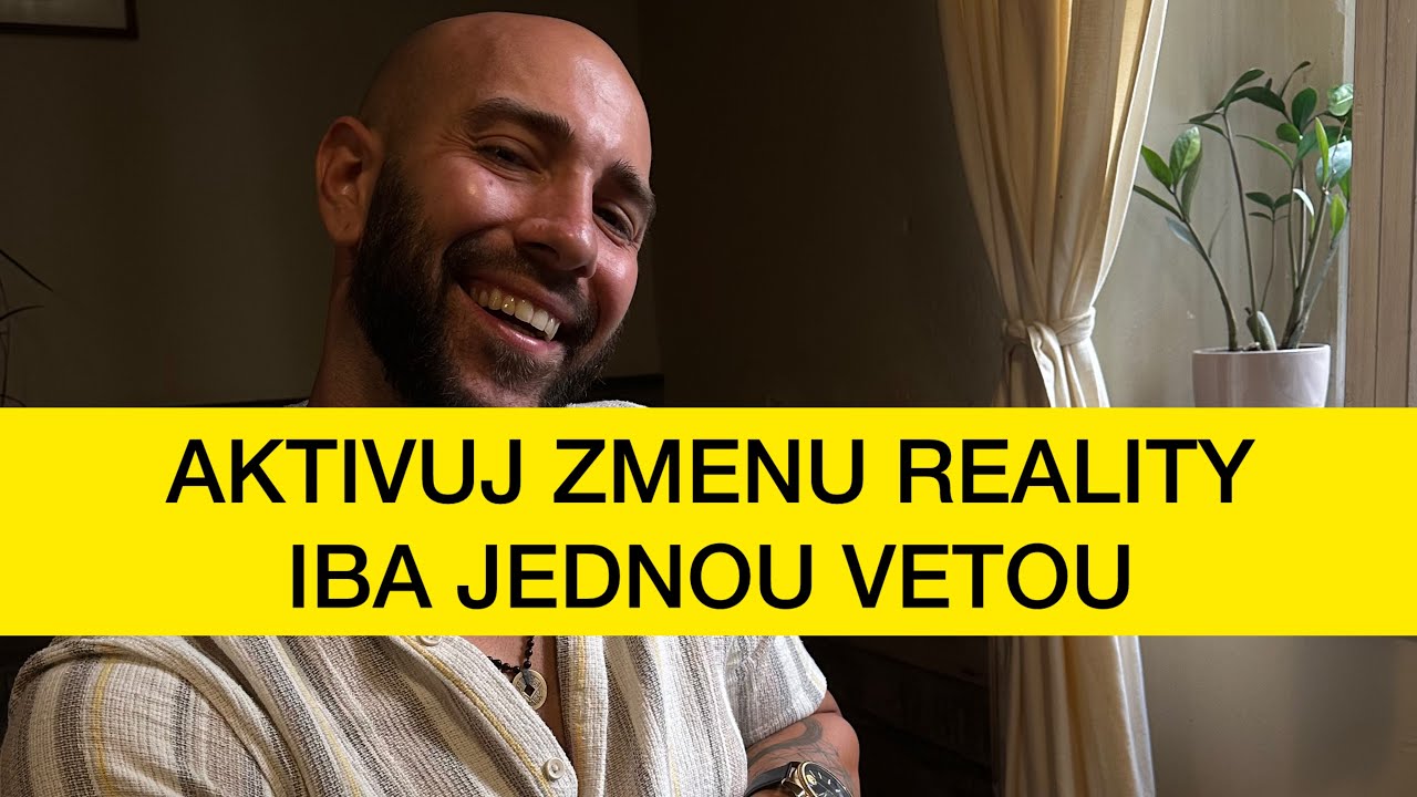 Zmeň túto myšlienku a aktivuješ zmenu relity