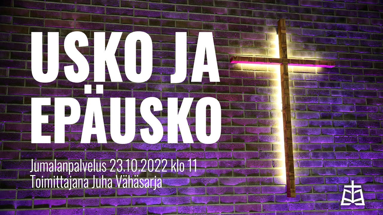 Usko ja epäusko - Jumalanpalvelus 23.10.2022