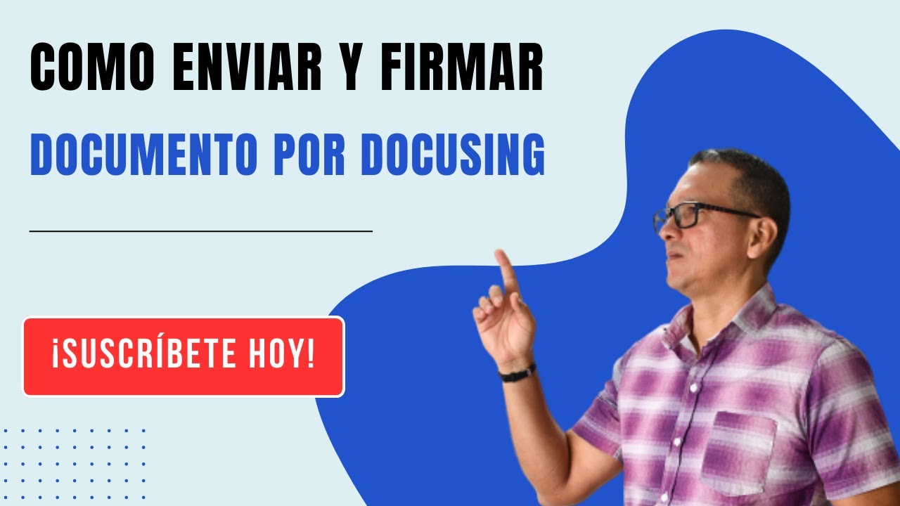 Cómo Enviar Y Firmar Documentos Electrónicamente Por Docusign