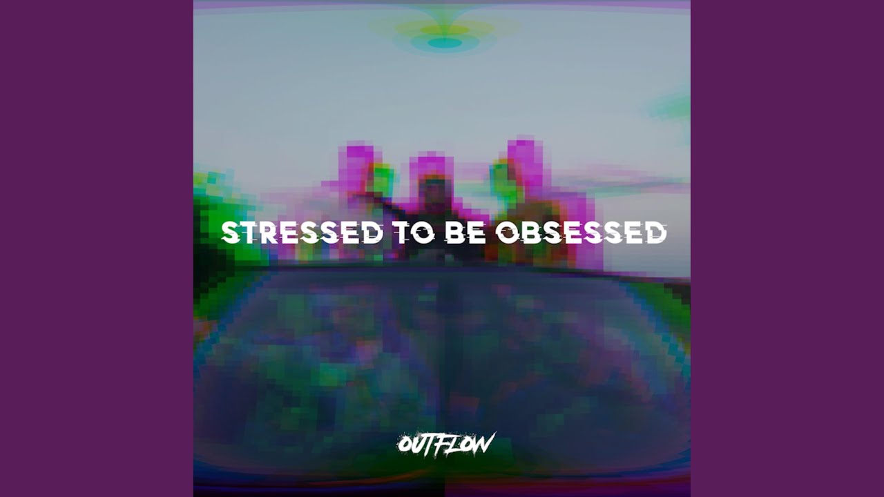 Stressed to be Obsessed