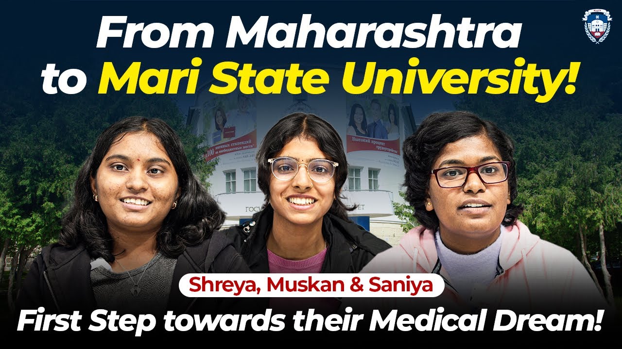 MBBS in Russia : Our Inspiring Journey from India to Russia | Mari State University