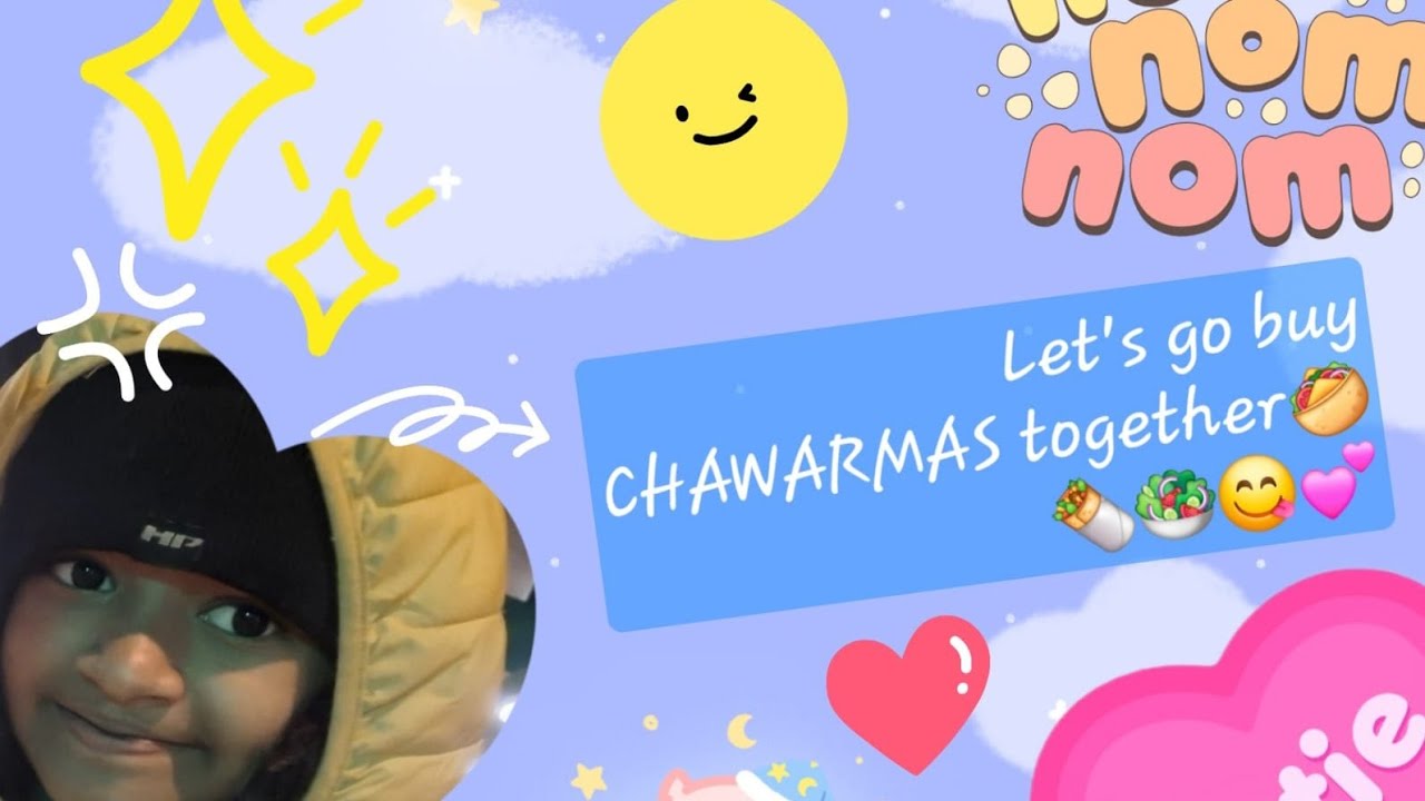 Let's go buy chawarmas🍟🥙🌯🥪😋