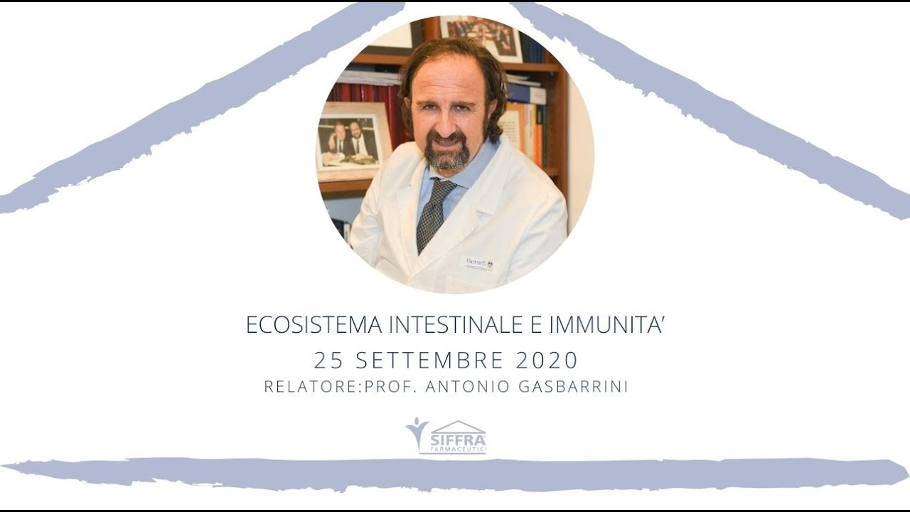 ECOSISTEMA INTESTINALE E IMMUNITA’ - Prof. Antonio Gasbarrini - Webinar 25 settembre 2020