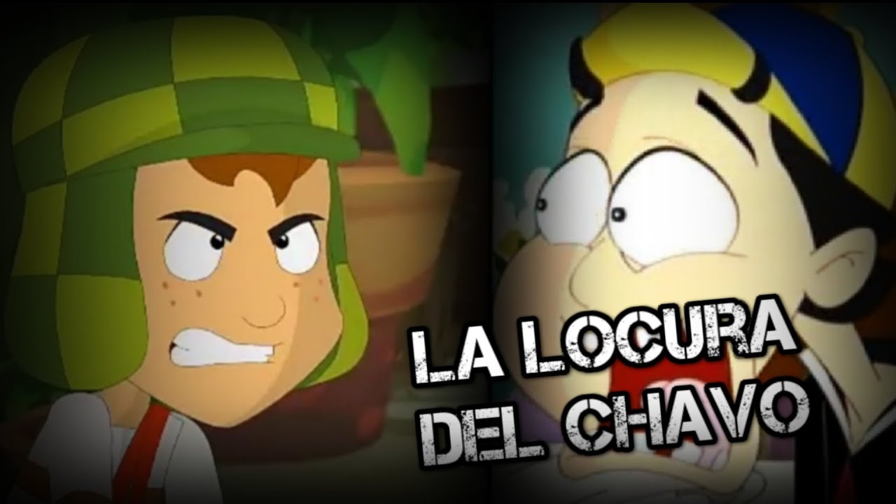 Creepypasta De El Chavo del 8 Animado, La Locura Del Chavo(1/?)😠😠😠