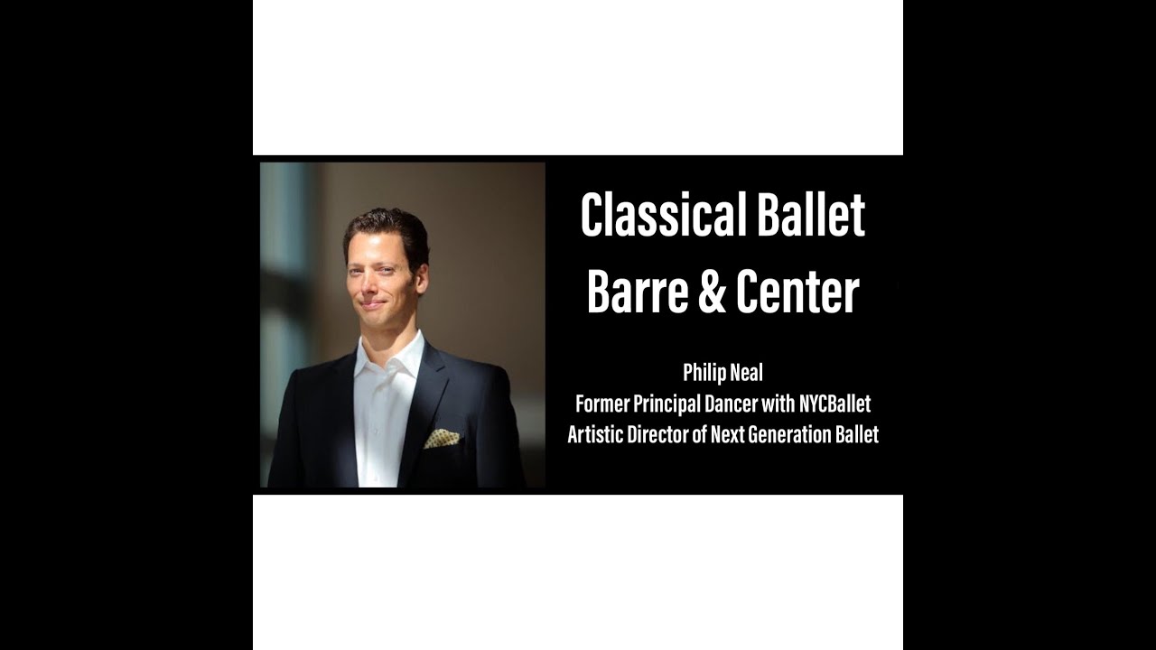 Ballet Class (Barre & Center) with Philip Neal