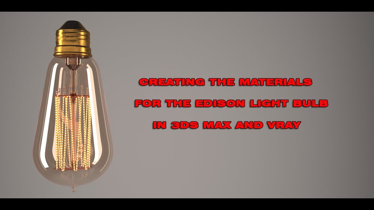 Creating the Materials for the Edison Light Bulb with 3ds Max and Vray