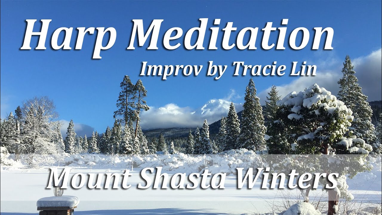 Peaceful Harp Meditation 432 hz (Mount Shasta Winters) - Improv by Tracie Lin