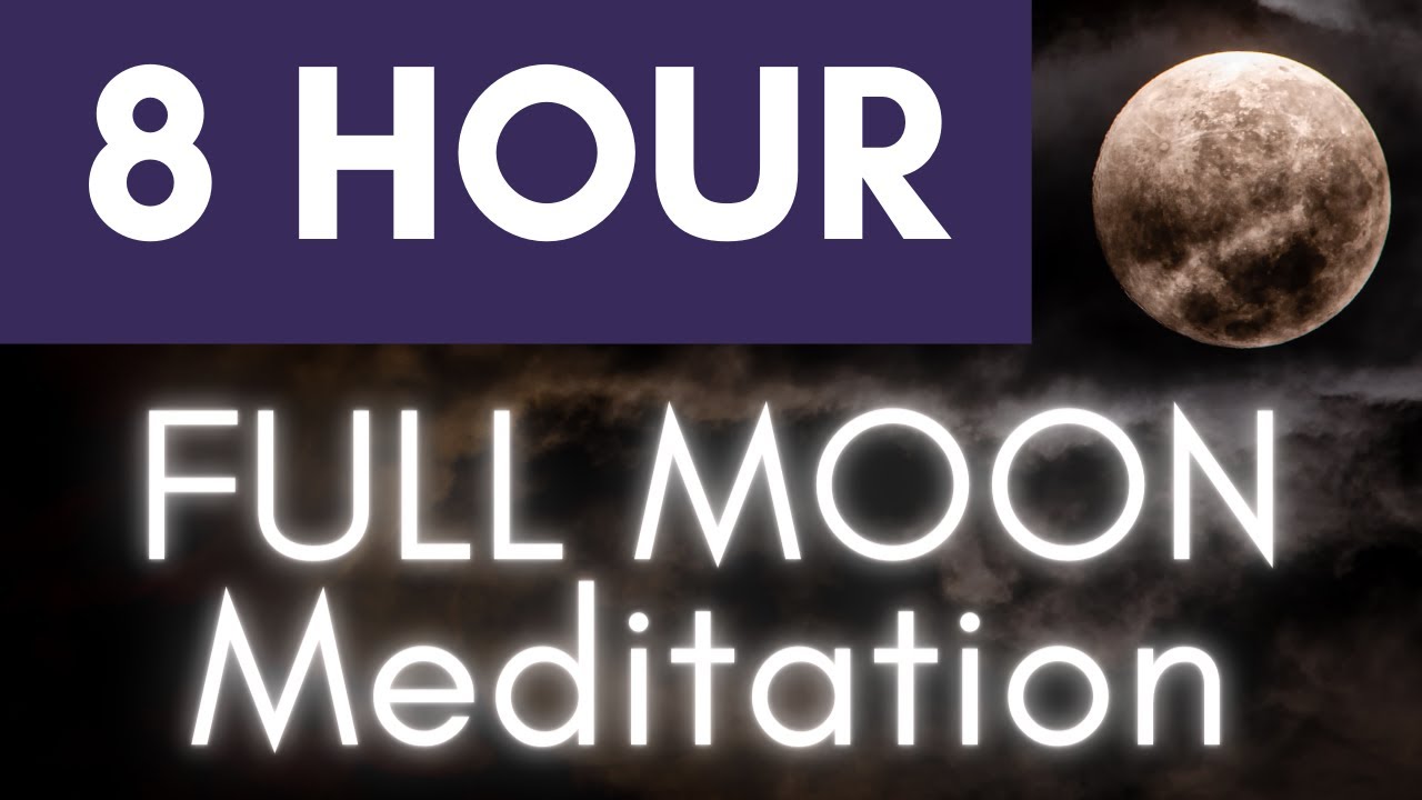 FULL MOON RITUAL MEDITATION - 8 Hours Deep Healing Meditation for Harmony & Inner Peace