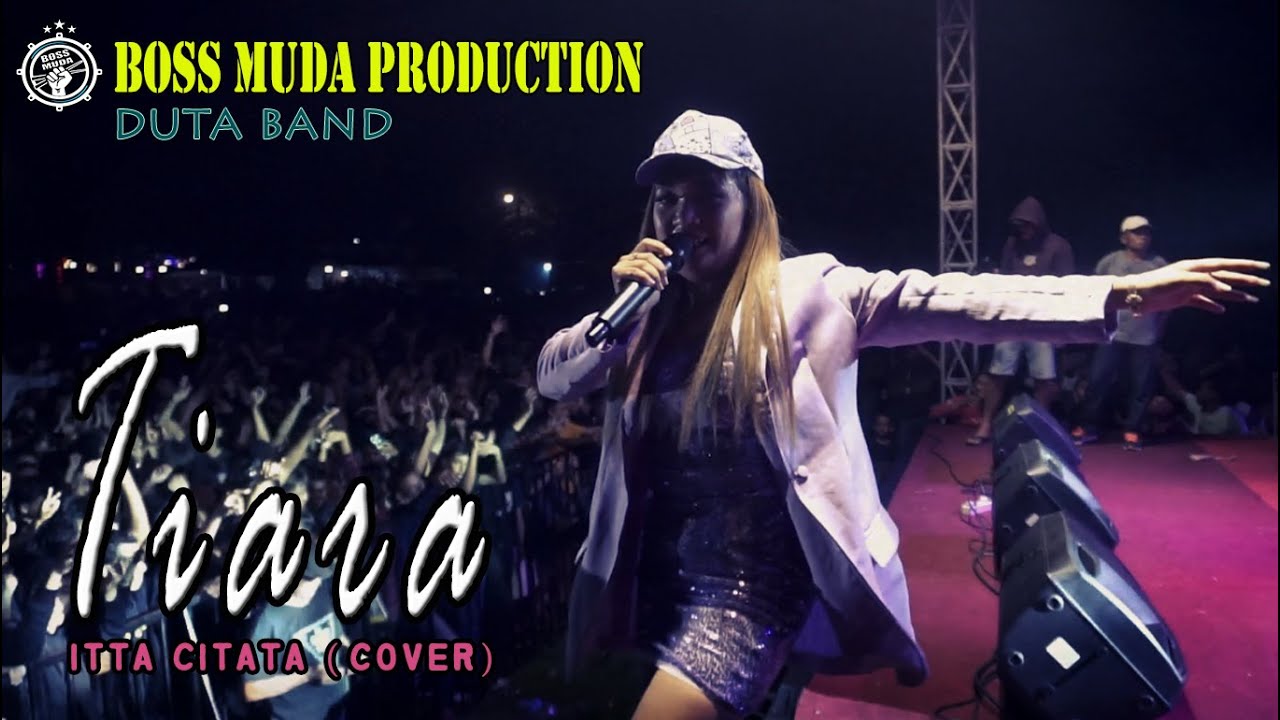 TIARA - ITTA CITATA (COVER) DUTA BAND || BOSS MUDA PRODUCTION