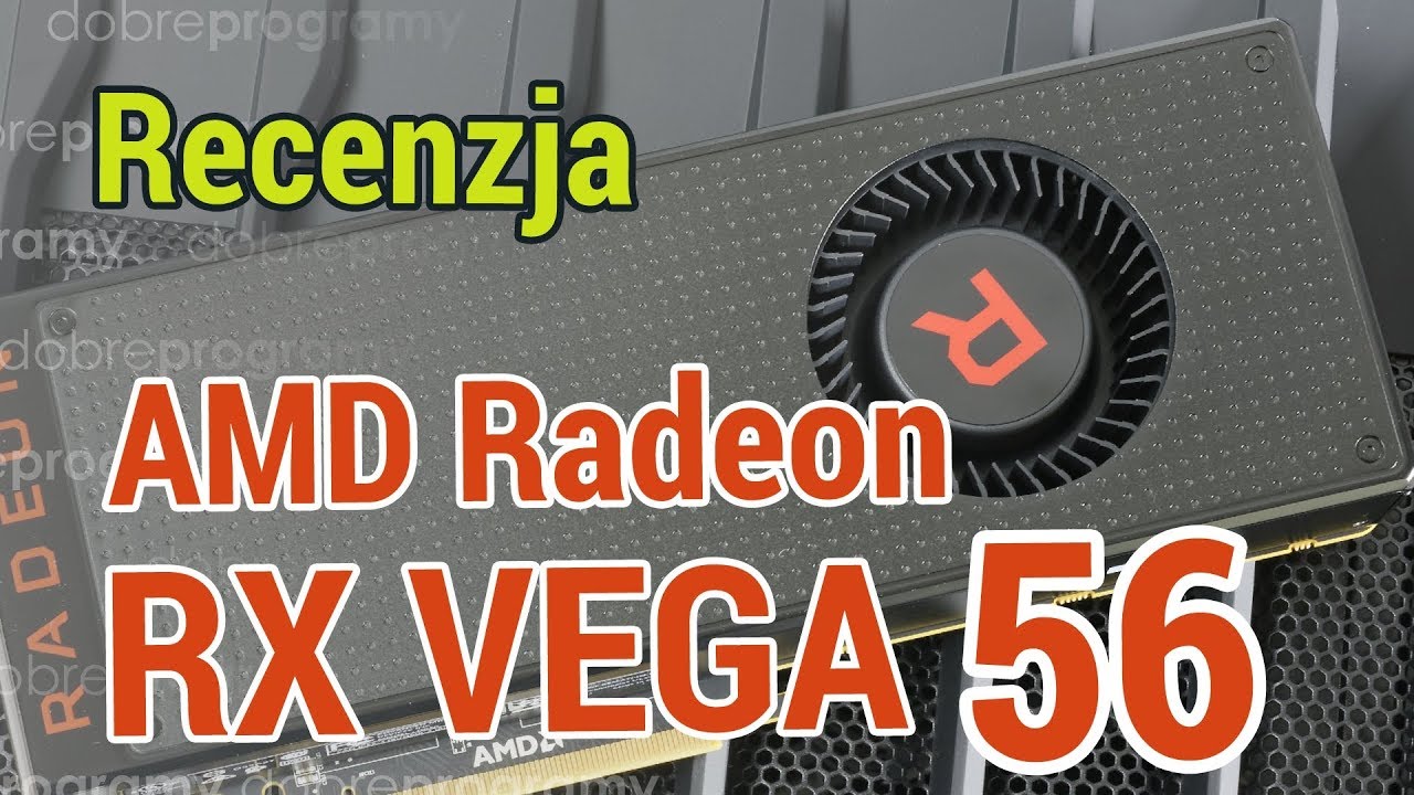 Testujemy kartę AMD RX Vega 56, GTX 1070 w końcu ma godnego rywala!
