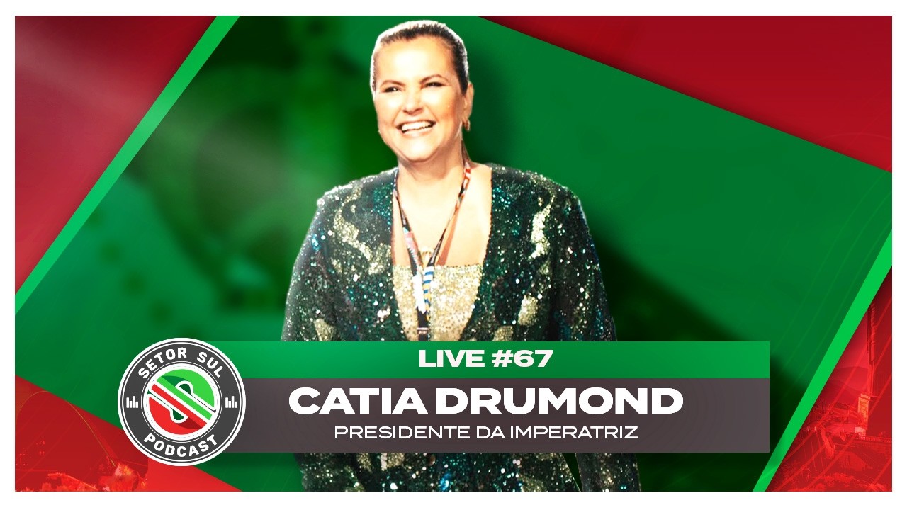 CATIA DRUMOND - PRESIDENTE IMPERATRIZ LEOPOLDINENSE -  SETOR SUL PODCAST #067