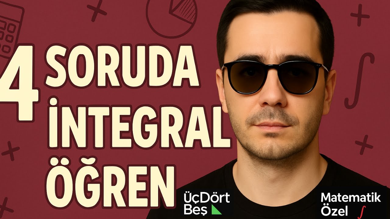 İNTEGRAL ARTIK ZOR BİR KONU DEĞİL |  4 SORUDA &Ouml;ĞREN