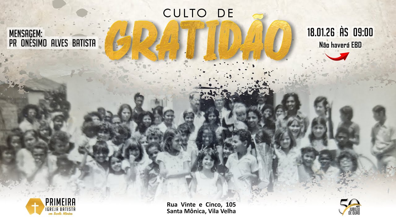 JUBILEU DE OURO | CULTO DE GRATIDÃO - Pr. Onésimo Alves Batista - 18.01.2026 - MANHÃ