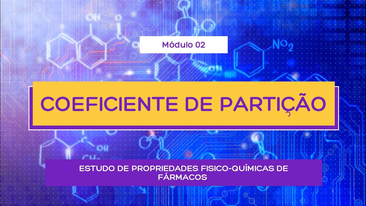 COEFICIENTE DE PARTIÇÃO, LogP E SOLUBILIDADE DE FÁRMACOS - QUÍMICA FARMACÊUTICA