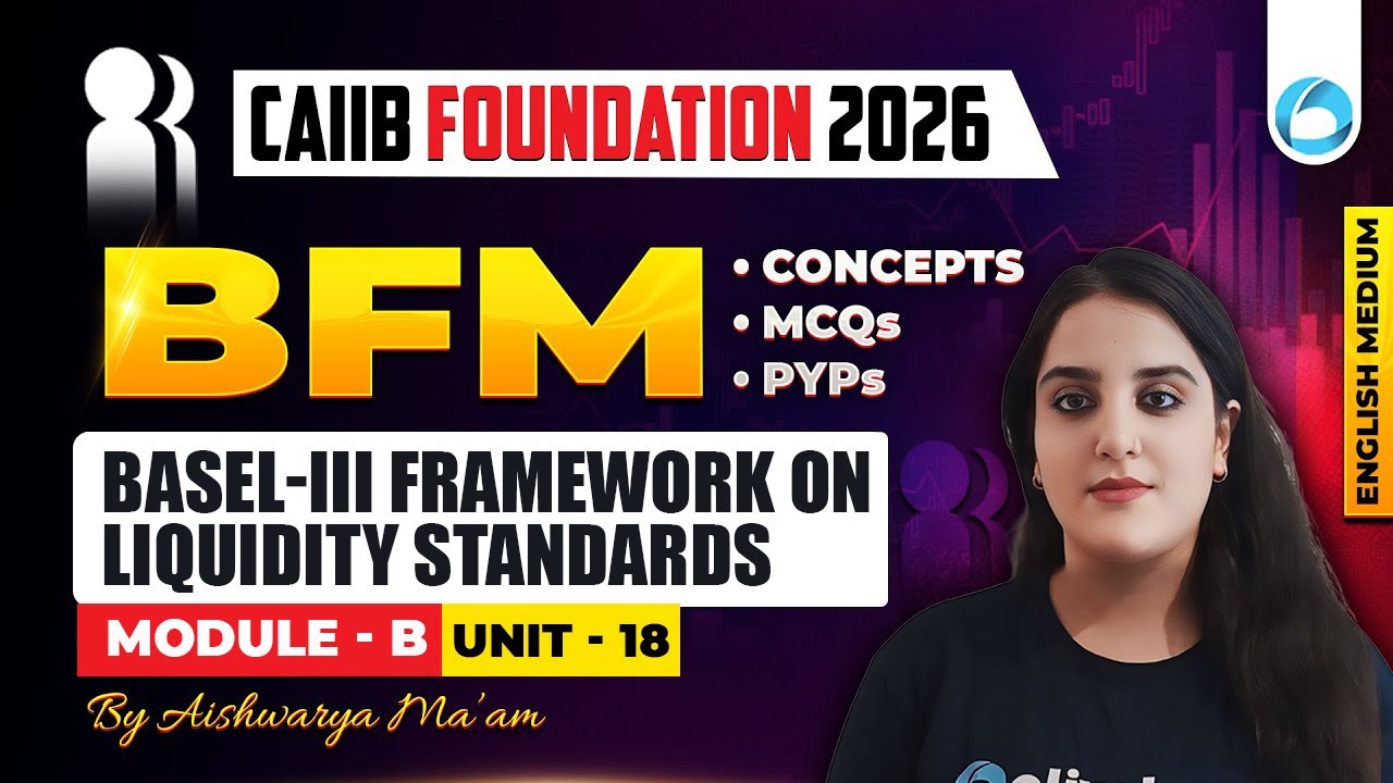 CAIIB BFM Module B Unit 18 | Basel-III Framework on Liquidity Standards | CAIIB Foundation 2026
