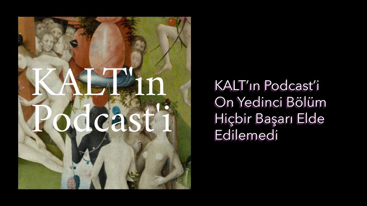 KALT'ın Podcast'i -17. Bölüm: Hiçbir Başarı Elde Edilemedi