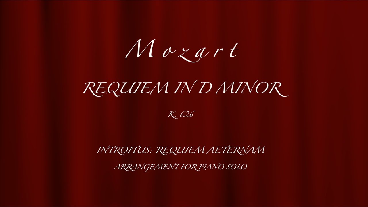 Mozart: Requiem in D Minor, K. 626 - Introitus: Requiem aeternam (Piano Arrangement)