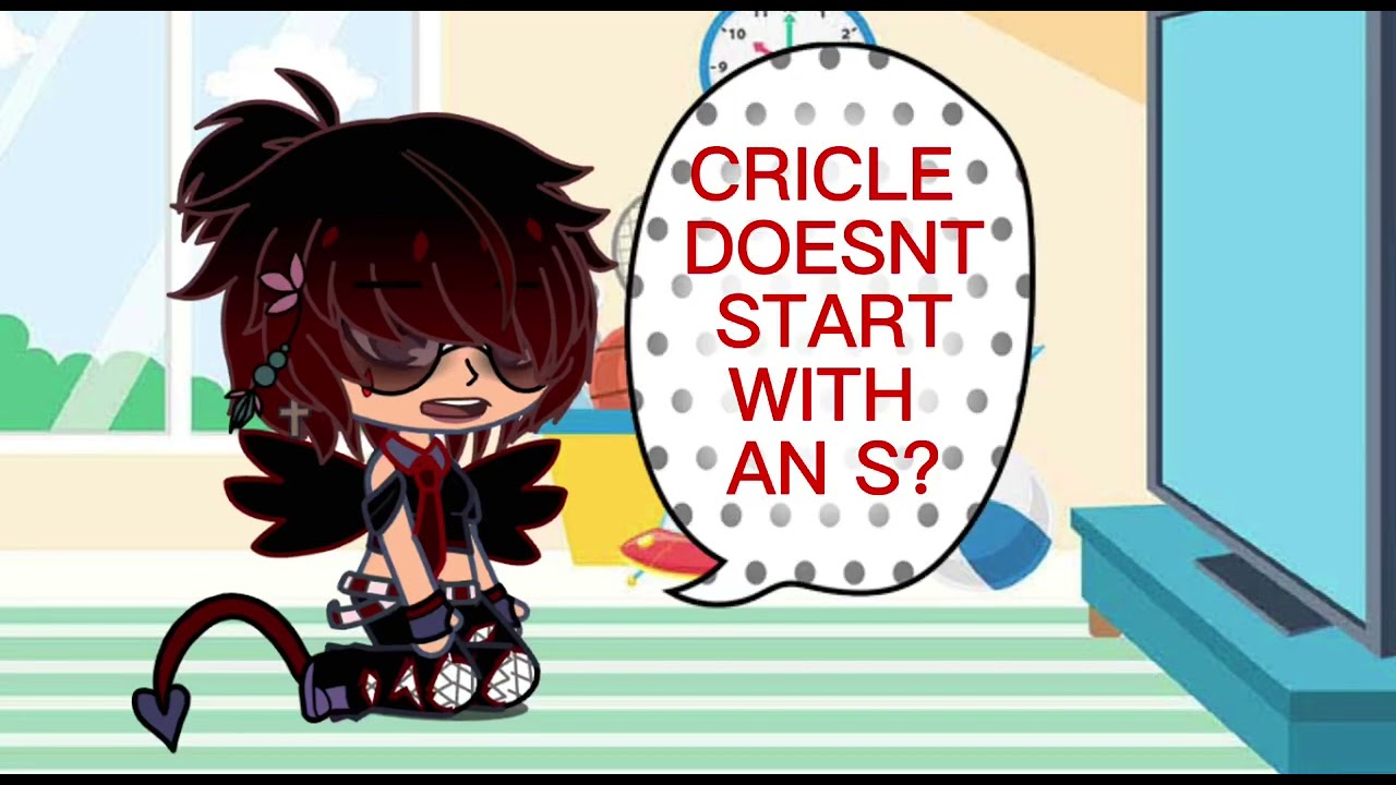 SIRCLE DOESNT START WITH AN S WHAT THEFU-