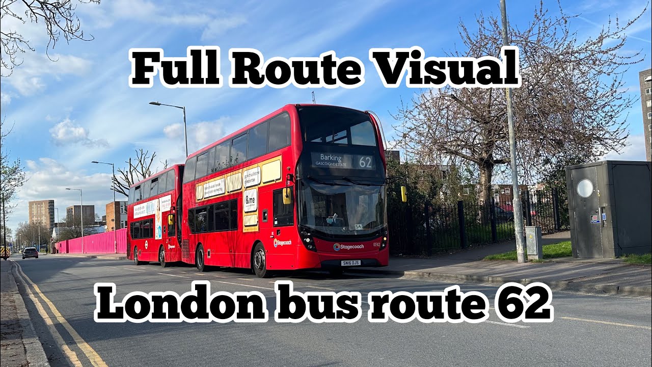 FULL ROUTE VISUAL | London bus route 62 | Marks Gate - Barking, Gascoigne Road