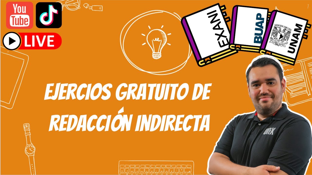 Ejercicios GRATUITOS de REDACCIÓN INDIRECTA - EXANI II / EGA I / UNAM