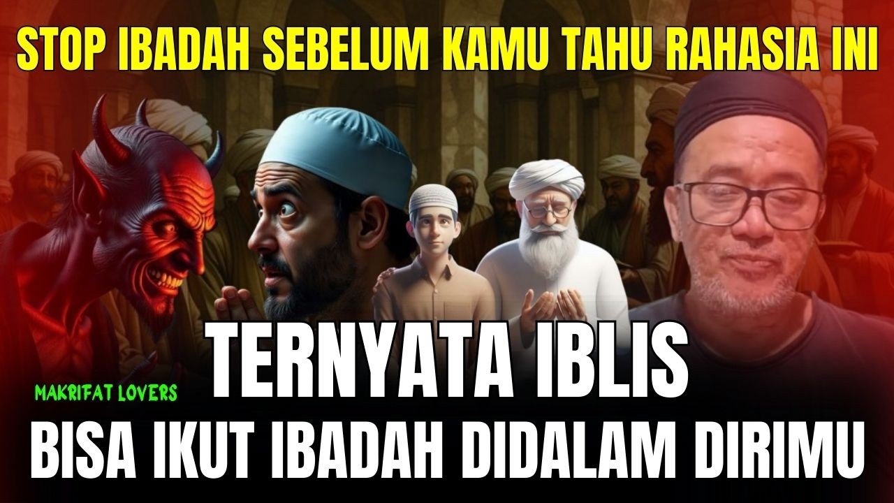 STOP IBADAH SEBELUM KAMU TAHU RAHASIA INI TERNYATA IBLIS BISA IKUT IBADAH DIDALAM DIRIMU | Abah Setu