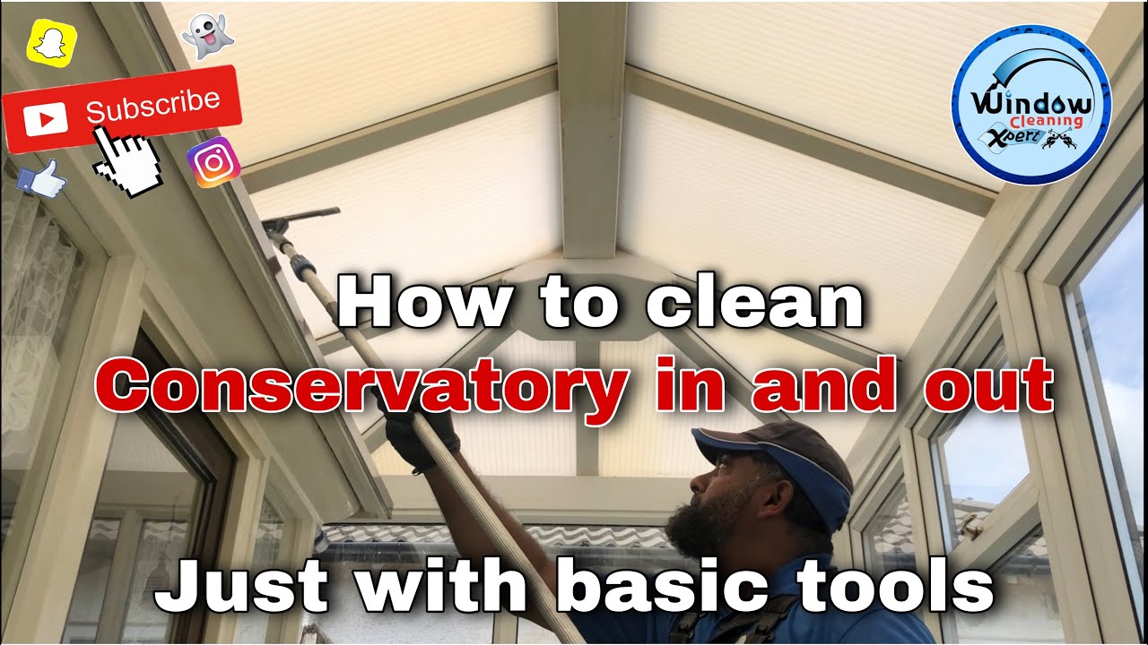 how to clean a conservatory in and out including the roof with the basic traditional equipment