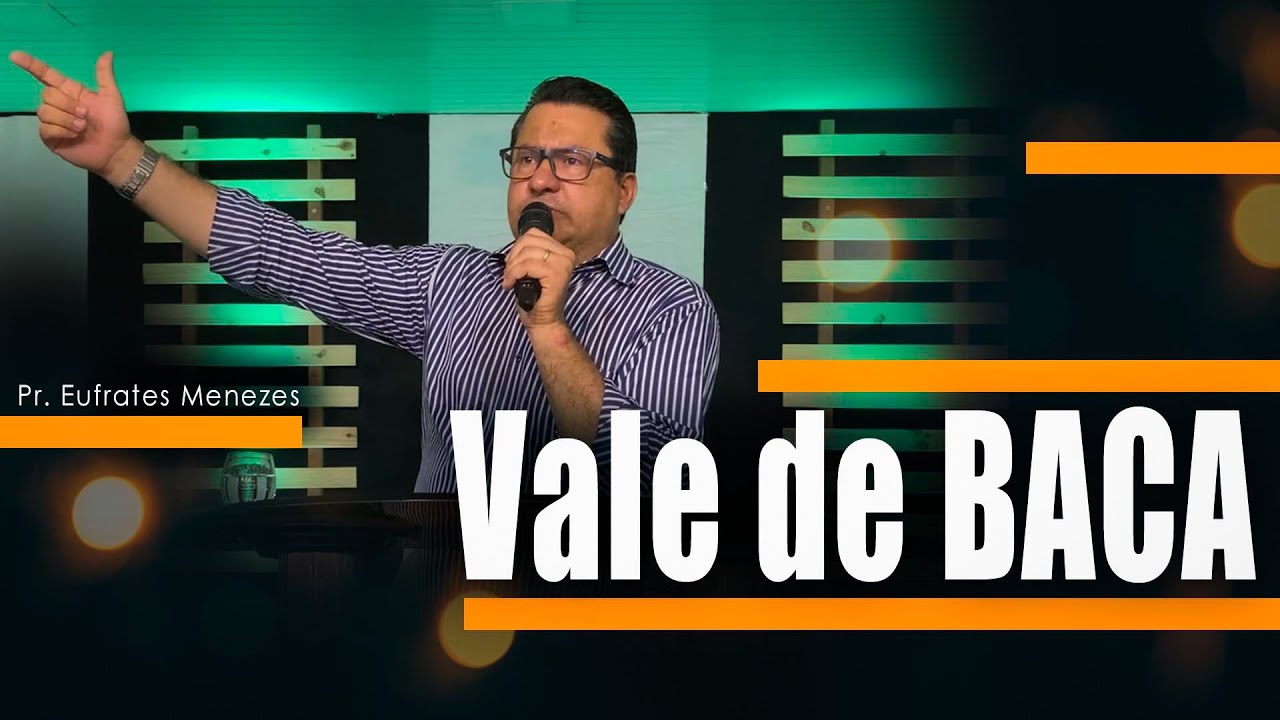 VALE DE BACA // Pr. Eufrates Menezes
